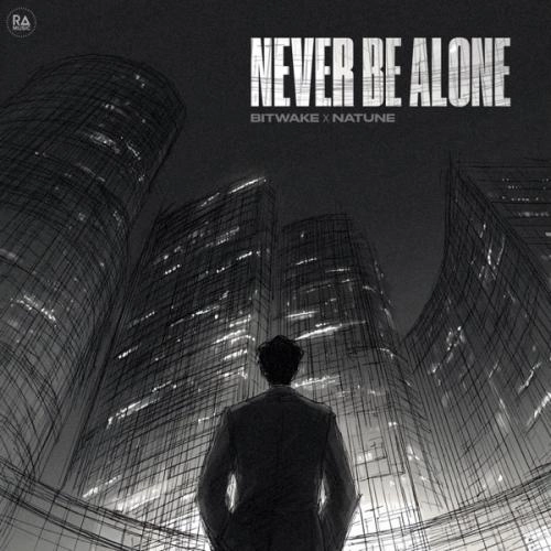 Never Be Alone