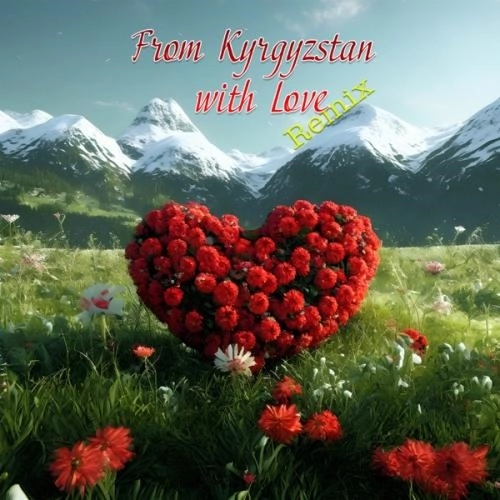 From Kyrgyzstan with Love (Remix)