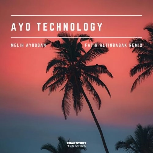 Ayo Technology (Fatih Altinbasak Remix)