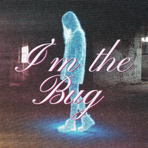 I'm the Bug