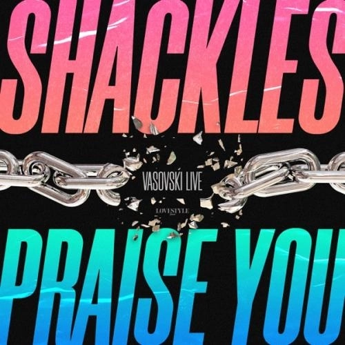 Shackles (Praise You)