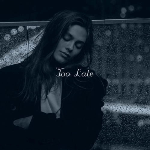 Too Late