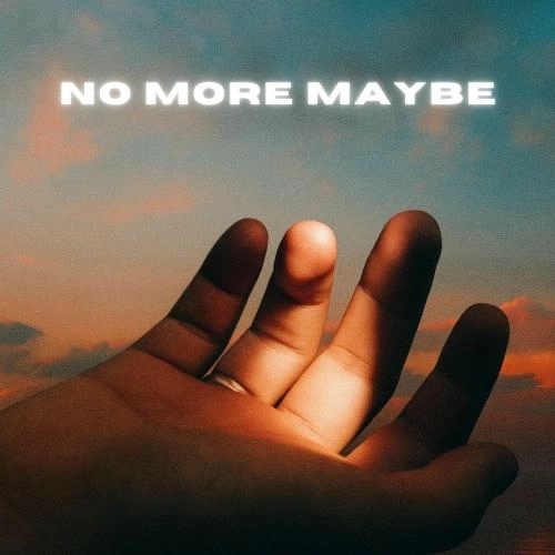 No More Maybe