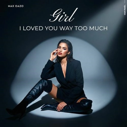 Girl I Loved You Way Too Much (Extended Mix)