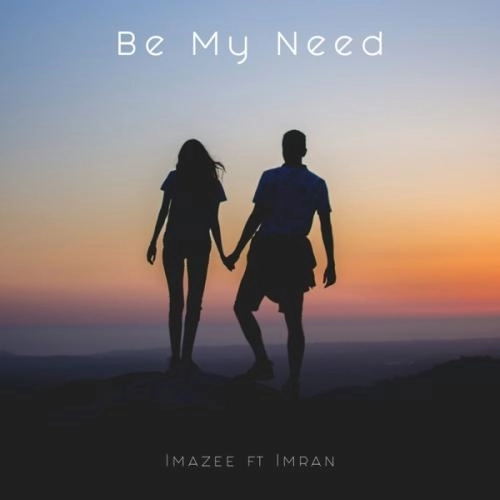 Be My Need (feat. Imran)
